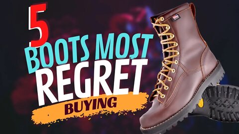 The 5 Boots People REGRET Buying