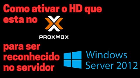 Como ativar o HD que esta no Proxmox, para ser reconhecido no servidor Windows Server2012 r2.