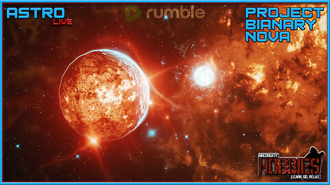 Project Binary Nova - Capturing a Flaming Star and, Hopefully, an Erupting Star