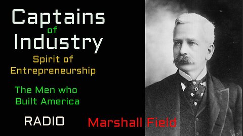 Captains of Industry (ep14) Marshall Field