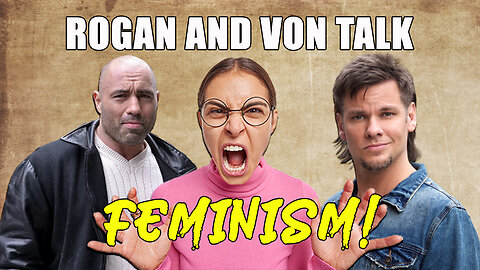 Joe Rogan, Theo Von talk Feminism: Comedy Gold! 😂💣