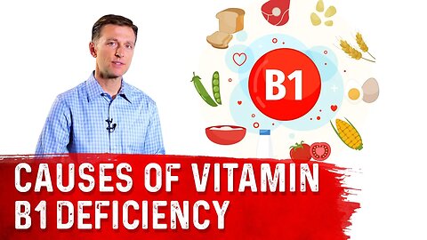 What Are The Main Causes of Vitamin B1 Deficiency (Thiamine)? – Dr. Berg