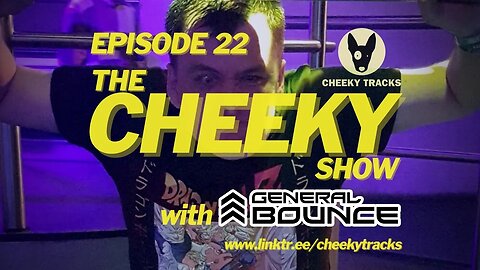 The Cheeky Show with General Bounce #22: January 2023