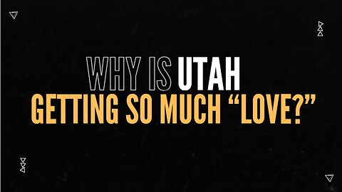 Why is Utah Getting So Much Love?