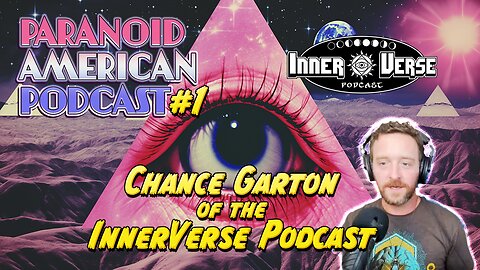 Paranoid American Podcast 001: Chance Garton of InnerVerse Podcast