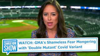 WATCH: GMA's Shameless Fear Mongering with 'Double Mutant' Covid Variant