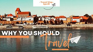 WHY YOU SHOULD TRAVEL
