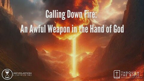 Calling Down Fire: An Awful Weapon in the Hand of God | Pastor Shane Idleman