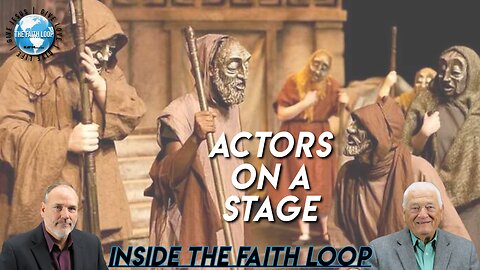 Actors on a Stage | Inside The Faith Loop