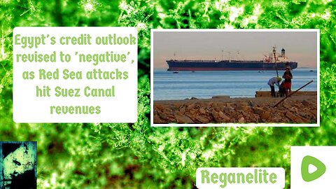 Egypt's credit outlook revised to 'negative', as Red Sea attacks hit Suez Canal revenues