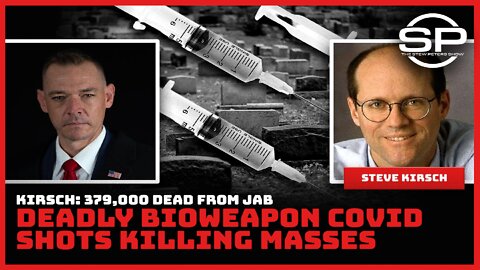Kirsch: 379,000 Dead from Jab, Deadly Bioweapon Covid Shots Killing Masses