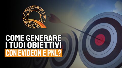 🎯 Come generare i tuoi obiettivi con Evideon e PNL?