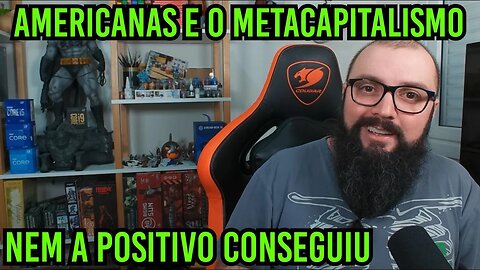 Americanas e o Metacapitalismo !