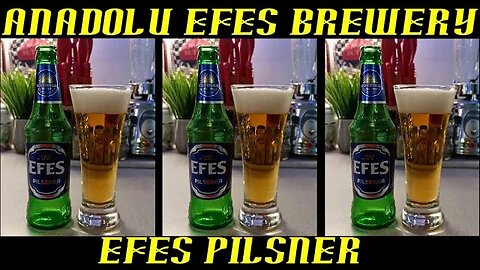 Anadolu Efes Brewery ~ Efes Pilsner