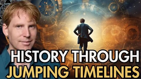 Exploring History through Jumping Timelines and Your Own Consciousness