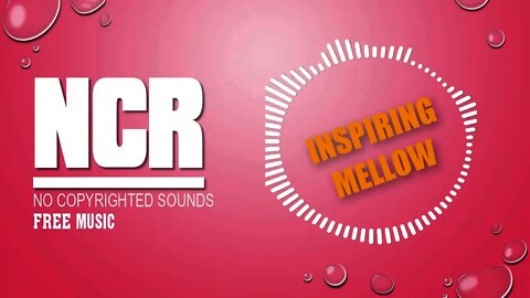 Inspring I Mellow I NCR I No Copyrighted Music I Sound