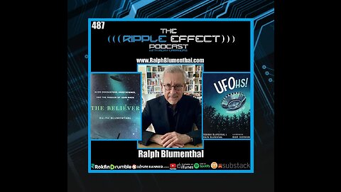 The Ripple Effect Podcast #487 (Ralph Blumenthal | Whistleblowers, UFO Programs & Alien Encounters)