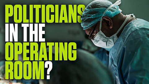 Politicians in the Operating Room?