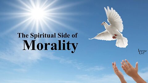 The Spiritual Side of Morality