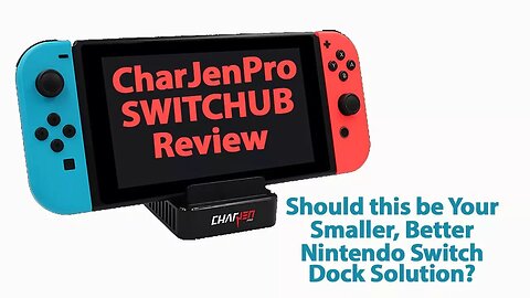 Should You Buy the CharJenPro SWITCHUB Dock for the Nintendo Switch