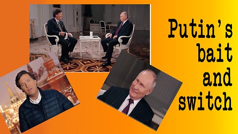 Putin Gives Tucker Carlson a History Lesson (and the classic excuse for wife-beating)