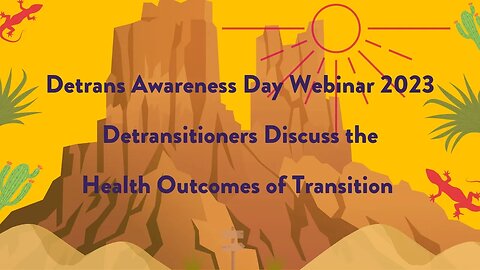 Detrans Awareness Day 2023: Detransitioners Discuss the Health Outcomes of Transition