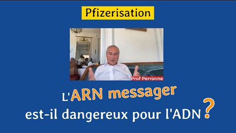 Christian Perronne L'ARN messager des vaccins anti COVID de Pfizer etc est-il dangereux pour l'ADN