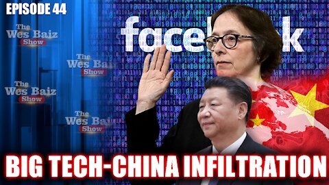 Ep. 44 Big Tech & China Infiltration In The U.S Government