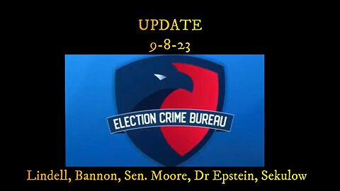 Election Crime Bureau - Update 9-8-23