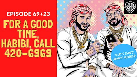 For a Good Time, Habibi, Call 420-6969 (92 aka 69+23) | Habibi Power Hour
