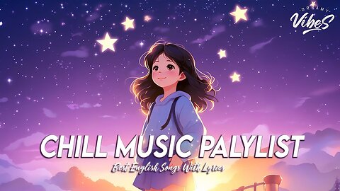Chill Music Palylist 🍇 Popular Tiktok Songs 2024 All English Songs With Lyrics