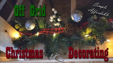Simple & Affordable Christmas Decorating for our OFF Grid Cabin