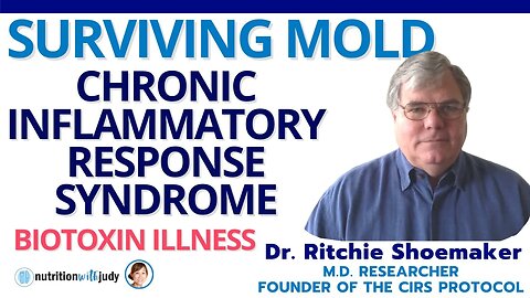Surviving Mold - Chronic Inflammatory Response Syndrome (CIRS) - Dr. Ritchie Shoemaker