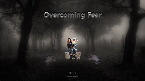 Show #68 Overcoming Fear