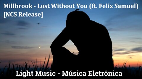 Millbrook - Lost Without You (ft. Felix Samuel) [NCS Release]