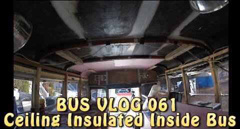 Bus Conversion "Snapshot Video" of Ceiling Insulation