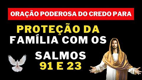 Oração poderosa do credo para proteção da família com os Salmos 91 e 23