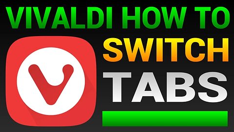 How To Switch Tabs In Vivaldi Browser (Move Between Tabs)