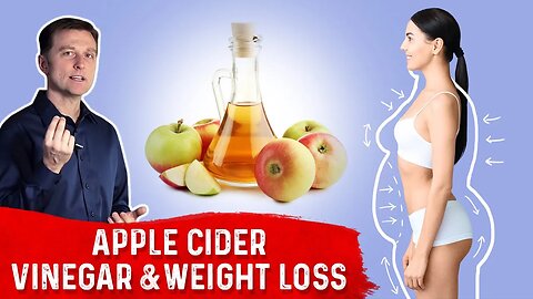 Why Apple Cider Vinegar Works for Weight Loss – Dr.Berg