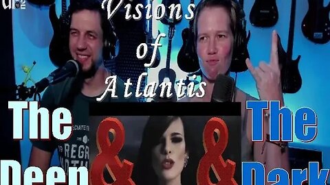Visions of Atlantis - The Deep & The Dark - Live Streaming Reactions with Songs and Thongs