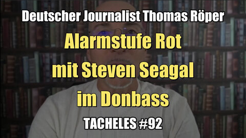 Journalist Thomas Röper: Alarmstufe Rot mit Steven Seagal im Donbass (Tacheles #92 I 10.08.2022)