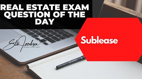 Daily real estate exam practice question -- Sublease