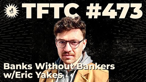 #473: Banks Without Bankers with Eric Yakes