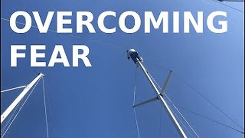 Overcoming Fear - Ep 4 Sailing With Thankfulness
