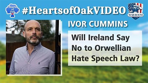 Hearts of Oak: Ivor Cummins - Will Ireland Say No to Orwellian Hate Speech Law?