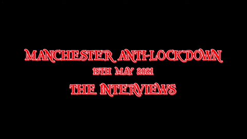 manchester anti-lockdown protest 15th may 2021- The Interviews.