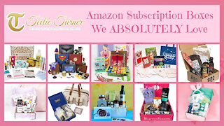 Teelie Turner | Amazon Subscription Boxes We ABSOLUTELY Love