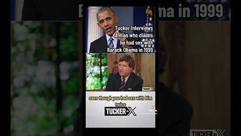 Tucker Interviews Man who claims he had sex with Barack Obama in 1999