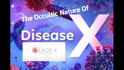 The Occultic Nature Of Disease X...