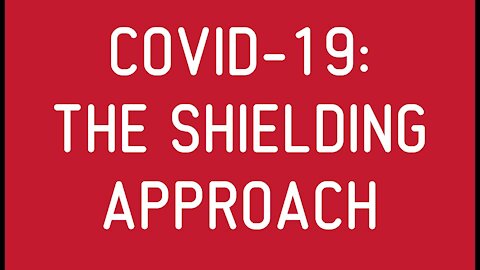COVID-19: The Shielding Approach